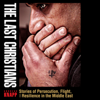 The Last Christians: Stories of Persecution, Flight, and Resilience in the Middle East 0874860628 Book Cover