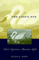 The Line's Eye: Poetic Experience, American Sight 0674534638 Book Cover