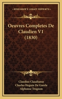 Oeuvres Completes De Claudien V1 (1830) 1160765898 Book Cover