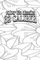 Color Your Own Cover of Donald McGibeny's 32 Caliber (Enhance a Beloved Classic Book and Create a Work of Art) (Colour the Classics) B0CMSFX9SG Book Cover