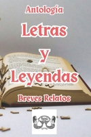Antología Letras y Leyendas: Breves Relatos (Spanish Edition) B0GK232DNT Book Cover