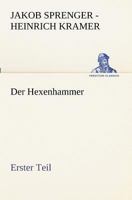 Der Hexenhammer: Malleus Maleficarum. Erster Teil 3847236555 Book Cover