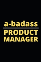 a-badass Product Manager: Notebook / Journal For Product Managers 1661111173 Book Cover
