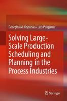 Solving Large-Scale Production Scheduling and Planning in the Process Industries 3030011828 Book Cover