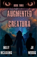 Augmented Creatura, Book Three: (A Young Adult Gamelit Series) B085K9FMG6 Book Cover