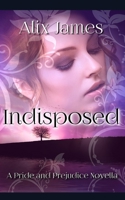 Indisposed: A Pride and Prejudice Novella B08423X887 Book Cover