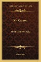 Kit Carson: The Blazer Of Trails 142546954X Book Cover