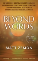 Beyond Words: 52 Weeks of Gospel Reflections and Integration Practices from Spiritual Leaders Bridging Psychedelic Experience and Christian Faith B0G5F4JZXT Book Cover