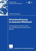 Internationalisierung Im Deutschen Mittelstand: Ein Kompetenzorientierter Ansatz Zur Erschliessung Des Brasilianischen Marktes 3835004352 Book Cover