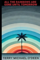 All The Rainbows Are Gone Until Tomorrow B0F76DNNMT Book Cover