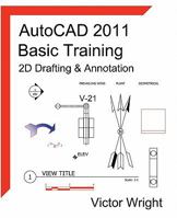 AutoCAD 2011 Basic Training - 2D Drafting & Annotation 1460926161 Book Cover