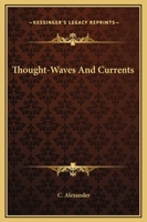 Thought-Waves And Currents 1425361803 Book Cover