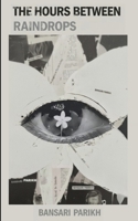 The Hours Between Raindrops. When the water became the tears I didn't cry. B0GG596W57 Book Cover