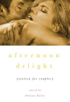 Afternoon Delight: Erotica For Couples 1573443417 Book Cover