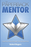 The Paperback Mentor: Inspiring others through new perspectives 1676504044 Book Cover