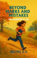 Beyond Marks and Mistakes Th e Classroom of Life B0FG8B4TV1 Book Cover