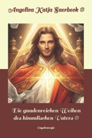 Die gnadenreichen Weihen des himmlischen Vaters ®: Engelenergie (Die Weihen der Engel ®) (German Edition) B0GNGYY6FQ Book Cover