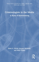 Criminologists in the Media: A Study of Newsmaking 0367422557 Book Cover