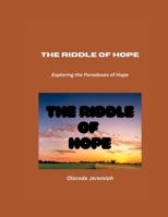 The Riddle of Hope: Exploring the Paradoxes of Hope B0BS8R6G73 Book Cover