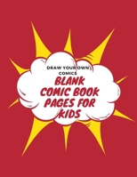 Blank Comic Book Pages For Kids: Draw you own comics with a variety of templates. 1670762742 Book Cover