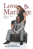 Love & Marriage: Make it Last Forever 1530669626 Book Cover