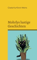 Mohrlys lustige Geschichten 3754341863 Book Cover