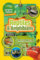 Ultimate Explorer Field Guide: Reptiles and Amphibians: Find Adventure! Go Outside! Have Fun! Be a Backyard Ranger and Amphibian Adventurer! 1426325452 Book Cover
