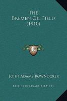 The Bremen Oil Field 1120731569 Book Cover