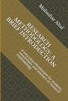 Research Methodology: A BRIEF INTRODUCTION: A very easy introduction for students, researchers and teachers of research methodology 1099213290 Book Cover