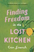 Finding Freedom in the Lost Kitchen 071126533X Book Cover