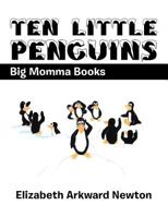 Ten Little Penguins: Big Momma Books 1964810035 Book Cover