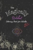 Magically Ratchet Coloring Book For Adults Mini Edition B0BV4CK6H7 Book Cover