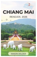 CHIANG MAI REISGIDS 2026 (Dutch Edition) B0G6SVLM1V Book Cover