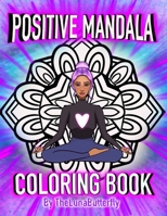 Positive Mandala Coloring Book B0BZFCJ8DT Book Cover