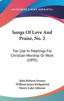 Songs of Love and Praise, No. 2: For Use in Meetings for Christian Worship Or Work 1164883038 Book Cover