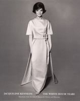 Jacqueline Kennedy, the White House Years: Selections from the John F. Kennedy Library and Museum 0870999826 Book Cover