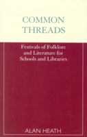 Common Threads: Festivals of Folklore and Literature for Schools and Libraries 0810841576 Book Cover