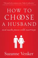 How to Choose a Husband: And Make Peace with Marriage 1936488582 Book Cover