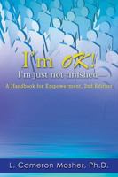 I'm Ok! I'm Just Not Finished-A Handbook for Empowerment, 2nd Edition 097547040X Book Cover