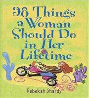 98 Things A Woman Should Do In Her Lifetime 0740733389 Book Cover