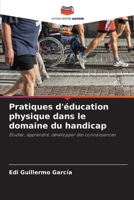Pratiques d'éducation physique dans le domaine du handicap: Étudier, apprendre, développer des connaissances 6206007898 Book Cover