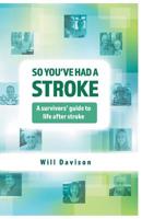 So You've Had A Stroke: A survivors' guide to life after stroke 1543162312 Book Cover