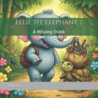 Ellie the Elephant 7: A Helping Trunk B0H32V8L8H Book Cover