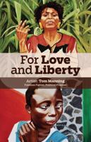 For Love and Liberty: Artist Tom Manning, Freedom Fighter, Political Prisoner 0979078938 Book Cover