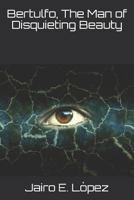 Bertulfo, The Man of Disquieting Beauty 1791348017 Book Cover