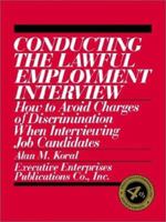 Conducting the Lawful Employment Interview: How to Avoid Charges of Discrimination When Interviewing Job Candidates 0471112720 Book Cover