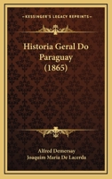 Historia Geral Do Paraguay (1865) 1167570618 Book Cover
