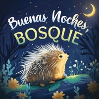 Buenas noches, bosque: Un cuento tierno infantil con rimas para dormir, ideal para bebés y niños pequeños 3912159025 Book Cover