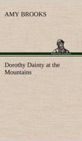 Dorothy Dainty at the Mountains 150011801X Book Cover