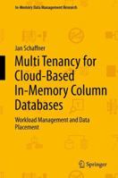 Multi Tenancy for Cloud-Based In-Memory Column Databases: Workload Management and Data Placement 3319004964 Book Cover